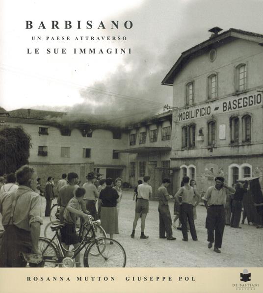 Barbisano. Un paese attraverso le sue immagini. Ediz. illustrata - Rosanna Mutton,Giuseppe Pol - copertina