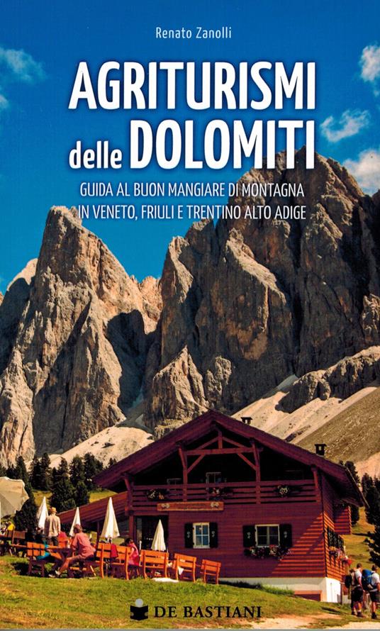 Agriturismi delle Dolomiti. Guida al buon mangiare di montagna in Veneto, Friuli e Trentino Alto Adige - Renato Zanolli - copertina