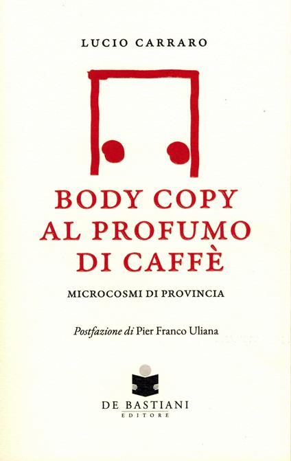 Body copy profumo caffè. Microcosmi di provincia - Lucio Carraro - copertina