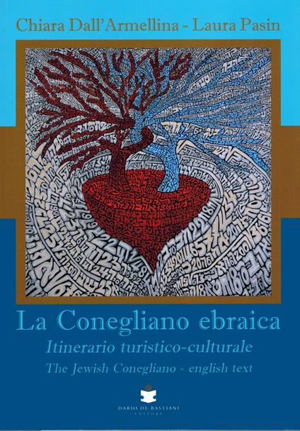 La Conegliano ebraica. Itinerario turistico-culturale-The Jewish Conegliano - Chiara Dall'armellina,Laura Pasin - copertina