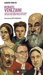 Ritratti veneziani. Vol. 6: I volti e le storie degli Uomini e delle Donne che hanno fatti grande Venezia nei secoli