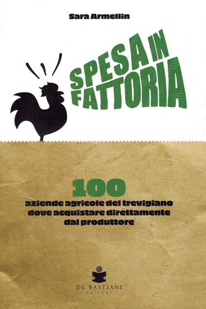 Spesa in fattoria. 100 aziende agricole del trevigiano dove acquistare direttamente dal produttore - Sara Armellin - copertina