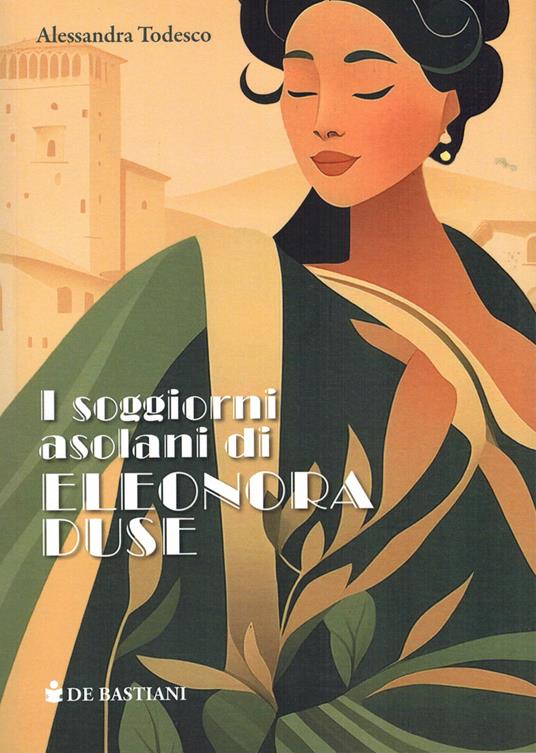 I soggiorni asolani di Eleonora Duse - Alessandra Todesco - copertina