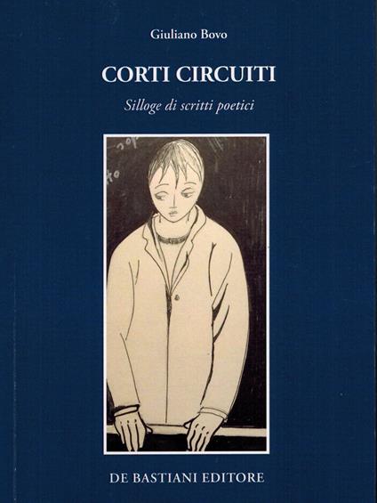 Corti circuiti. Silloge di scritti poetici - Giuliano Bovo - copertina