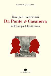 Due geni veneziani Da Ponte e Casanova nell'Europa del Settecento