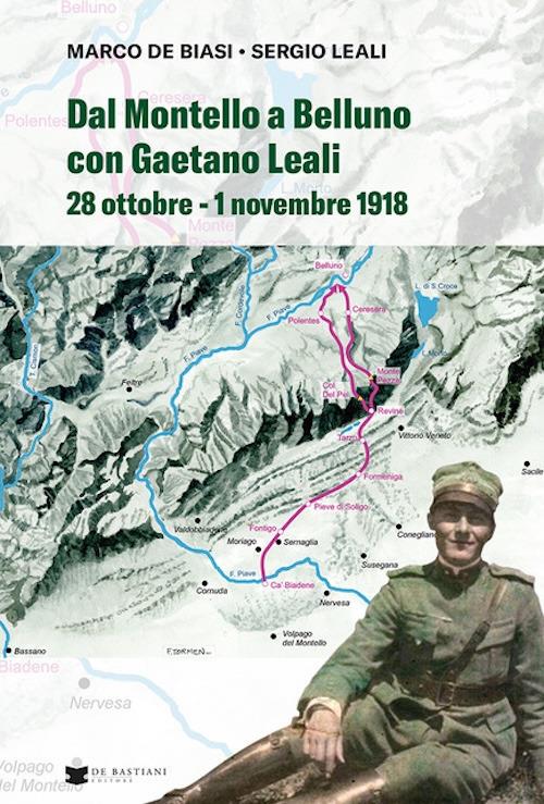 Dal Montello a Belluno con Gaetano Leali. 28 ottobre - 1 novembre 1918 - Marco De Biasi,Sergio Leali - copertina