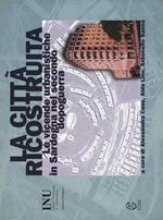 La città ricostruita. Le vicende urbanistiche in Sardegna nel secondo dopoguerra