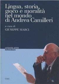 Lingua, storia, gioco e moralità nel mondo di Andrea Camilleri. Atti del Seminario (Cagliari, 9 marzo 2004) - copertina