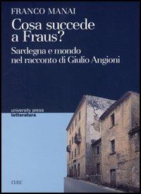 Cosa succede a Fraus? Sardegna e mondo nel racconto di Giulio Angioni - Franco Manai - copertina