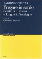 Pregare in sardo. Scritti su Chiesa e lingua in Sardegna