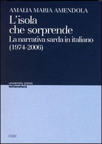 L' isola che sorprende. La narrativa sarda in italiano - Amalia M. Amendola - copertina