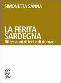 La ferita Sardegna. Riflessioni di ieri e di domani - Simonetta Sanna - copertina