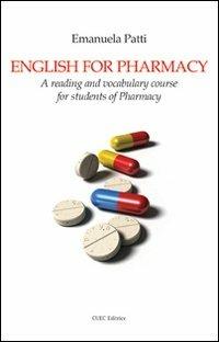 English for Pharmacy. A reading and vocabulary course for students of Pharmacy - Emanuela Patti - copertina