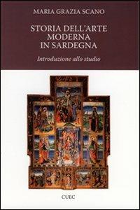 Storia dell'arte moderna in Sardegna. Introduzione allo studio. Ediz. illustrata - M. Grazia Scano - copertina