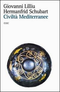 Civiltà mediterranee - Giovanni Lilliu,Hermanfrid Schubart - copertina