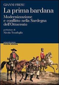 La prima bardana. Modernizzazione e conflitto nella Sardegna dell'Ottocento - Gianni Fresu - copertina