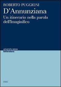 D'Annunziana. Un itinerario nella parola dell'Imaginifico - Roberto Puggioni - copertina