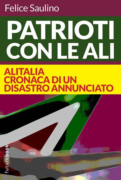 Patrioti con le ali - Felice Saulino - ebook