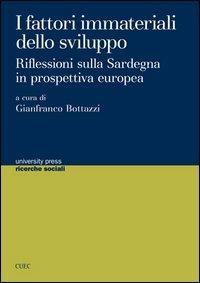 I fattori immateriali dello sviluppo. Riflessioni sulla Sardegna in prospettiva europea - Gianfranco Bottazzi - copertina