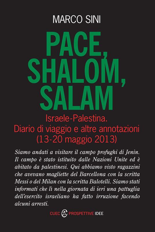 Pace, shalom, salam. Israele-Palestrina. Diario di viaggio e altre annotazioni (13-20 maggio 2013) - Marco Sini - copertina