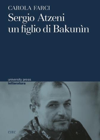 Sergio Atzeni un figlio di Bakunin - Carola L. Farci - copertina