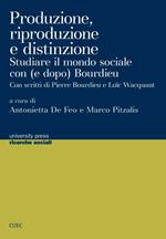 Produzione, riproduzione e distinzione. Studiare il mondo sociale con (e dopo Bourdieu)