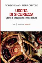 Uscita di sicurezza. Storie di lotta contro il male oscuro