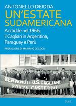 Un' estate sudamericana. Accadde nel 1966, il Cagliari in Argentina, Paraguay e Perù