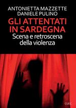 Gli attentati in Sardegna. Scena e retroscena della violenza