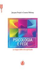 Psicologia e fede. Le tappe della vita spirituale. Ediz. francese e italiana