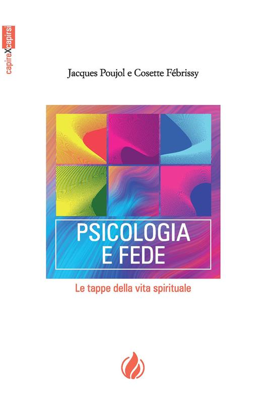 Psicologia e fede. Le tappe della vita spirituale. Ediz. francese e italiana - Jacques Poujol,Cosette Febrissy - copertina