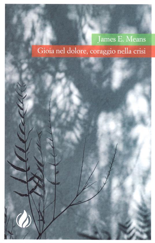 Gioia nel dolore, coraggio nella crisi - James E. Means - copertina