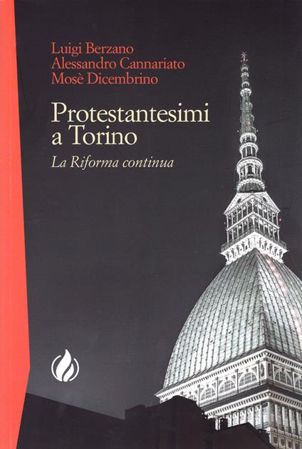 Protestantesimi a Torino. La Riforma continua - Luigi Berzano,Alessandro Cannariato,Mosè Dicembrino - copertina