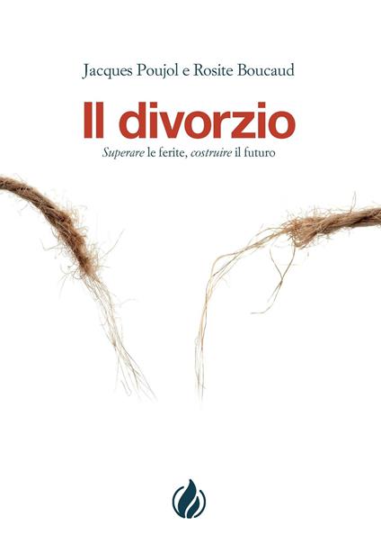 Il divorzio. Superare le ferite, costruire il futuro - Jacques Poujol - copertina