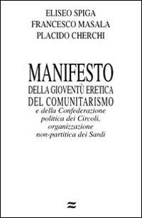 Manifesto della gioventù eretica... - Eliseo Spiga,Francesco Masala,Placido Cherchi - copertina