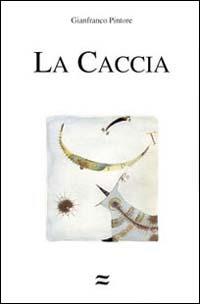 La caccia - Gianfranco Pintore - copertina