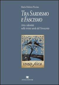 Tra sardismo e fascismo. Arte e identità nelle riviste sarde del Novecento - Maria Dolores Picciau - copertina