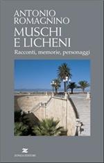 Muschi e licheni. Racconti, memorie, personaggi