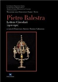 Pietro Balestra. Lettere circolari (1902-1911) - Tonino Cabizzosu,Francesco Atzeni - copertina