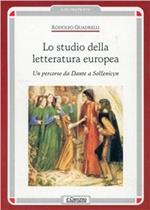 Lo studio della letteratura europea. Un percorso da Dante a Solzenicyn