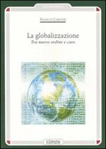 La globalizzazione. Tra nuovo ordine e caos