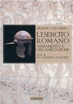 L'esercito romano. Armamento e organizzazione. Vol. 2: Da Augusto ai Severi