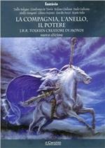 La compagnia, l'anello, il potere. J. R. R. Tolkien creatore di mondi