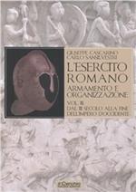 L'esercito romano. Armamento e organizzazione. Vol. 3: Dal III secolo alla fine dell'impero romano d'Occidente
