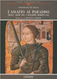 L' assalto al paradiso. Delle armi del cavaliere spirituale - Anonimo del XV secolo - copertina