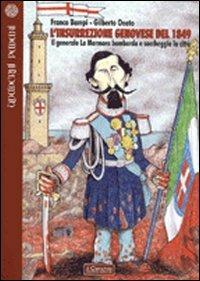 L' insurrezione genovese del 1849. Il generale La Marmora bombarda e saccheggia la città - Franco Bampi,Gilberto Oneto - copertina