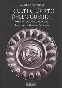 I celti e l'arte della guerra. Dal V al I secolo a. C. - Gioal Canestrelli - copertina