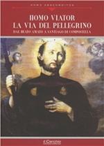 Homo viator: la via del pellegrino. Dal Beato Amato a Santiago di Compostela