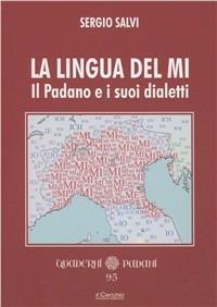 La lingua del Mi. Il Padano e i suoi dialetti - Sergio Salvi - copertina