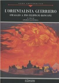 L' orientalista guerriero. Omaggio a Pio Filippani-Ronconi - copertina